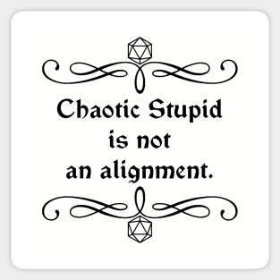 Chaotic Stupid is Not an Alignment. Sticker